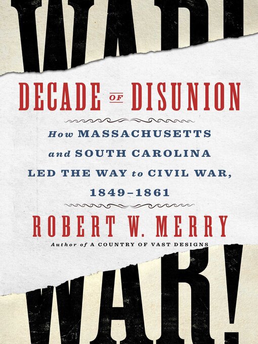 Title details for Decade of Disunion by Robert W. Merry - Available